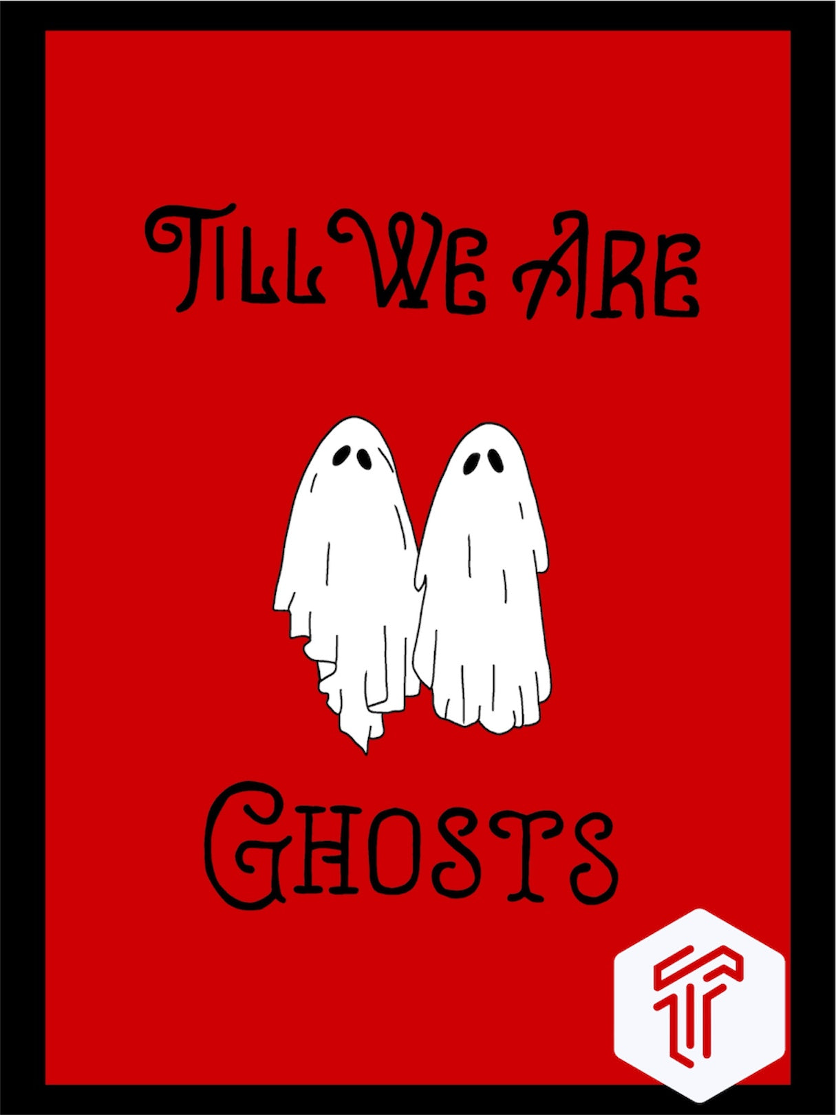 Till We Are Ghosts Print