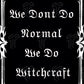 We Don’t Do Normal Print